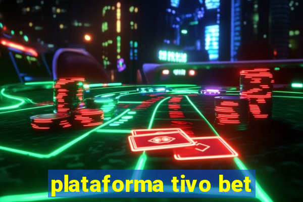 plataforma tivo bet